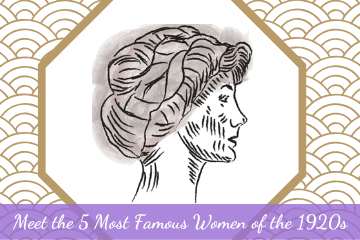 Meet the 5 Most Famous Women of the 1920s