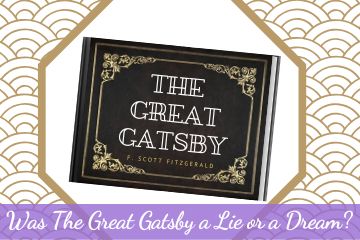 Was The Great Gatsby a Lie or a Dream?