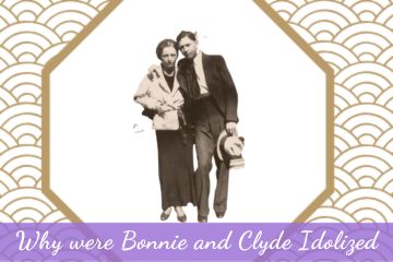 Why Were Bonnie and Clyde Idolized?