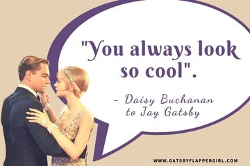 You always look so cool- Daisy tells Gatsby from Chapter 7 in the book "The Great Gatsby"